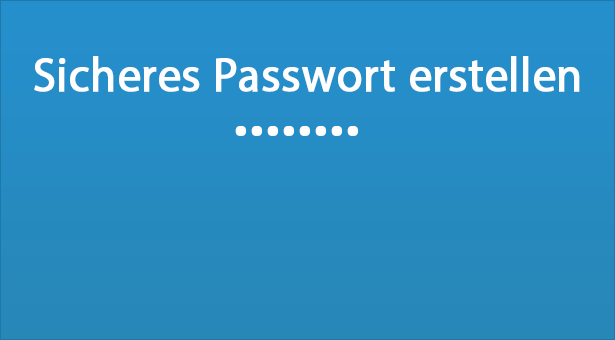 Identitätsdiebstahl im Internet - Sichere und komplexe Passwörter sind unbedingt notwendig sicheres-passwort-erstellen