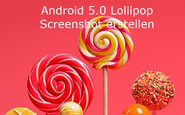 Android 5.0 Lollipop: Einen Screenshot erstellen android 5 0 lollipo einen screenshot erstellen - Android 5.0 Lollipop: Einen Screenshot erstellen