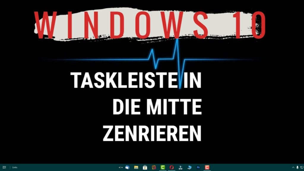 Windows 10 Taskleiste in die Mitte zentrieren