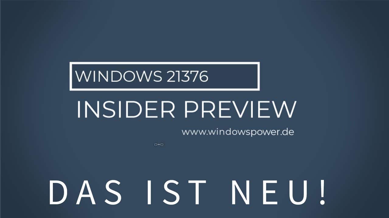 Windows Version 21376 das ist NEU! Windows Version 21376 das ist NEU