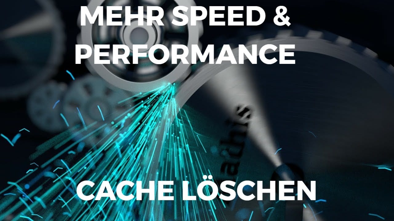 Mehr Speed und Performance durch Cache löschen Mehr Speed und Performance durch Cache loeschen
