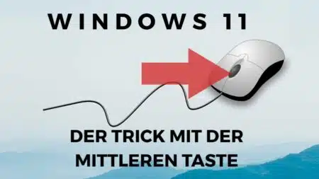Der Trick mit der mittleren Taste Windows 11