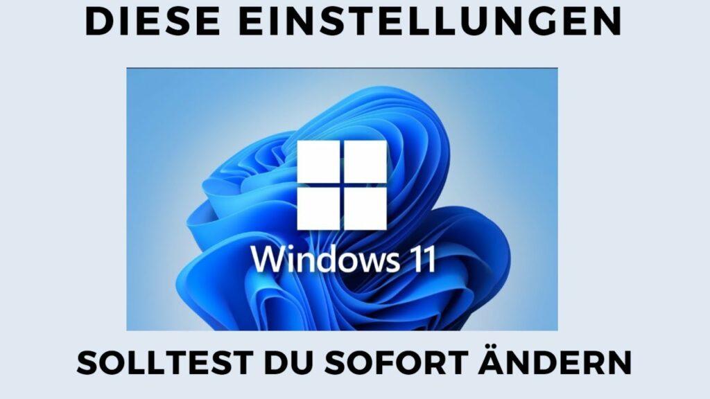 Diese Einstellungen solltet ihr sofort aendern in Windows 11