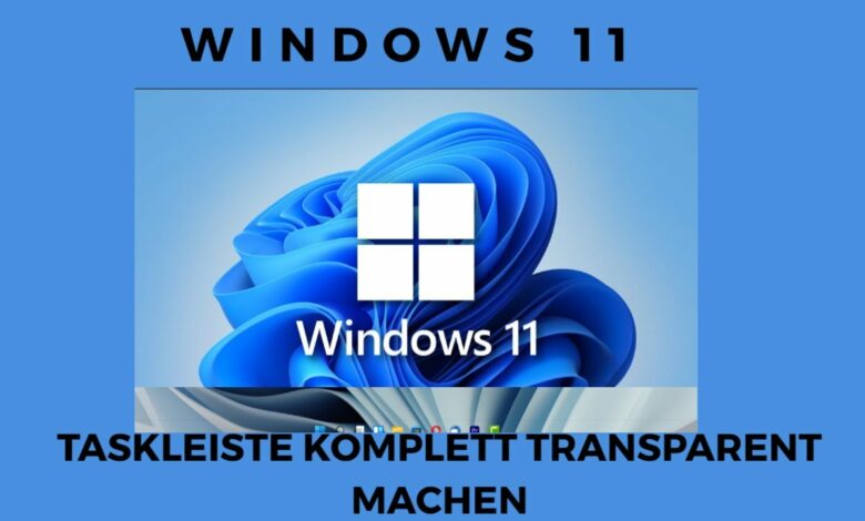 Windows 11 Taskleiste komplett transparent machen