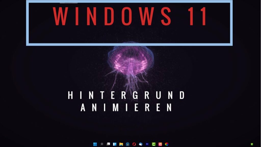 Windows 11 Hintergrund animieren