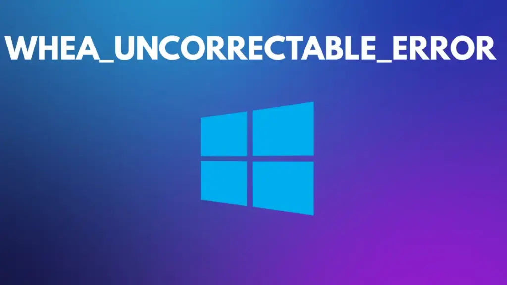 WHEA UNCORRECTABLE ERROR
